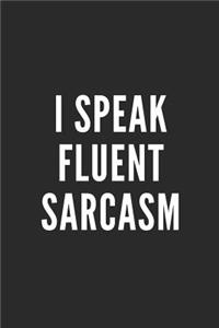 I Speak Fluent Sarcasm