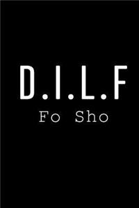 D.I.L.F Fo SHo