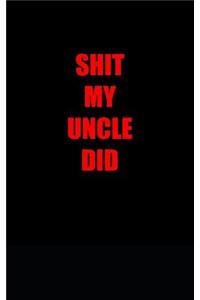 Shit my uncle did