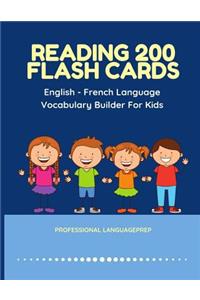 Reading 200 Flash Cards English - French Language Vocabulary Builder For Kids: Practice Basic Sight Words list activities books to improve reading skills with pictures dictionary games for babies, toddlers, preschool, kindergar