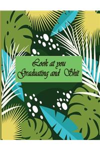 Look at You Graduating and Shit: 2019 - 2020 Academic Monthly Calendar, Ruled Blank Composition Notebook, special Gift for Graduation, High school, ... Funny Journal for Students (V