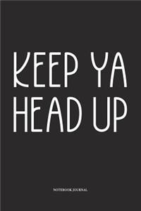 Keep Ya Head Up