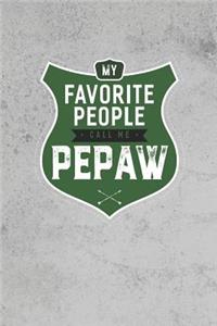 My Favorite People Call Me Pepaw