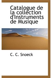 Catalogue de La Collection D'Instruments de Musique