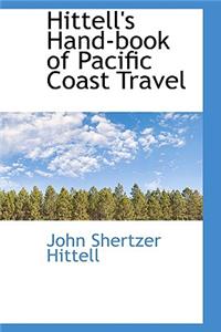 Hittell's Hand-Book of Pacific Coast Travel