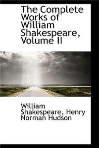 The Complete Works of William Shakespeare, Volume II