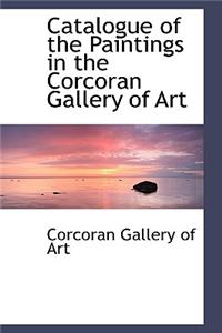 Catalogue of the Paintings in the Corcoran Gallery of Art