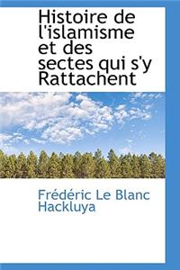 Histoire de L'Islamisme Et Des Sectes Qui S'y Rattachent