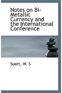 Notes on Bi-Metallic Currency and the International Conference