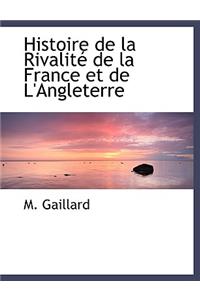 Histoire de La Rivalit de La France Et de L'Angleterre