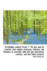 Ha-Yehudim U-Mikveh Yisrael = the Jews and the Israelites