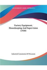 Factory Equipment, Housekeeping And Supervision (1920)