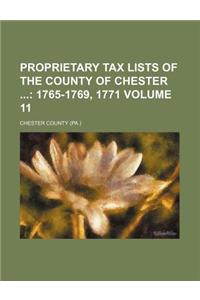 Proprietary Tax Lists of the County of Chester Volume 11; 1765-1769, 1771
