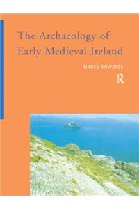 The Archaeology of Early Medieval Ireland
