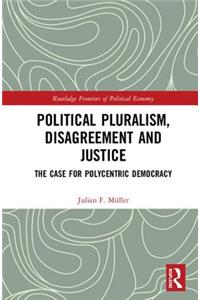 Political Pluralism, Disagreement and Justice