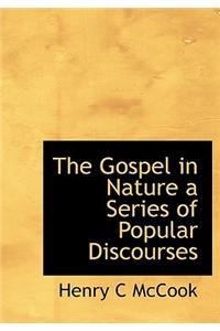 The Gospel in Nature a Series of Popular Discourses