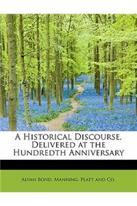 A Historical Discourse, Delivered at the Hundredth Anniversary