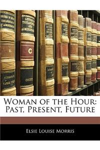 Woman of the Hour: Past, Present, Future