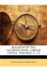 Bulletin of the International Labour Office, Volumes 11-12