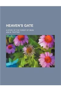 Heaven's Gate; A Story of the Forest of Dean