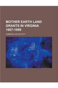 Mother Earth Land Grants in Virginia 1607-1699