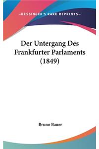 Der Untergang Des Frankfurter Parlaments (1849)