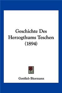 Geschichte Des Herzogthums Teschen (1894)