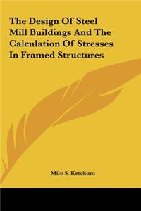 The Design of Steel Mill Buildings and the Calculation of Stresses in Framed Structures