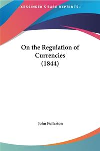 On the Regulation of Currencies (1844)