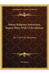 Mayan Religious Instruction, Degree Three with 12 Revelations