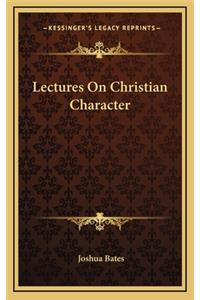 Lectures on Christian Character