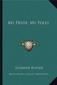 My Pride, My Folly