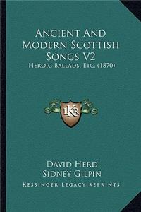 Ancient and Modern Scottish Songs V2: Heroic Ballads, Etc. (1870)