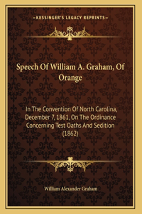 Speech Of William A. Graham, Of Orange