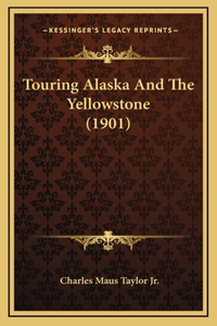 Touring Alaska And The Yellowstone (1901)