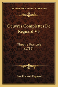 Oeuvres Complettes De Regnard V3