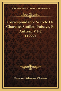 Correspondance Secrete De Charette, Stofflet, Puisaye, Et Autresp V1-2 (1799)