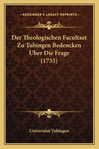 Theologischen Facultaet Zu Tubingen Bedencken Uber Die Frage (1735)