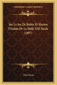 Sur Le Jeu De Robin Et Marion D'Adam De La Halle XIII Siecle (1897)