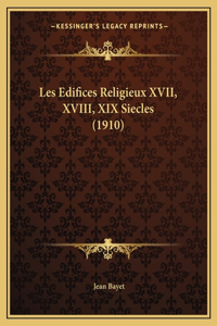 Les Edifices Religieux XVII, XVIII, XIX Siecles (1910)