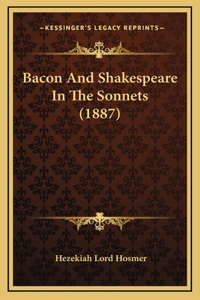 Bacon And Shakespeare In The Sonnets (1887)