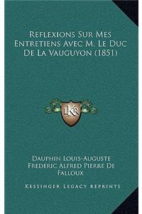 Reflexions Sur Mes Entretiens Avec M. Le Duc de La Vauguyon (1851)