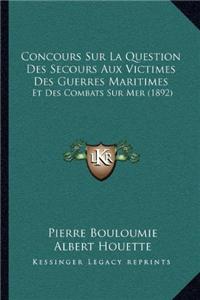 Concours Sur La Question Des Secours Aux Victimes Des Guerres Maritimes