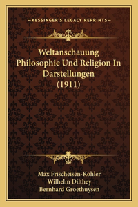 Weltanschauung Philosophie Und Religion In Darstellungen (1911)