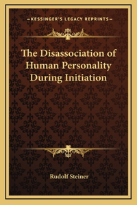 The Disassociation of Human Personality During Initiation