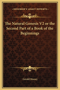 The Natural Genesis V2 or the Second Part of a Book of the Beginnings