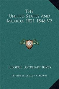 The United States And Mexico, 1821-1848 V2