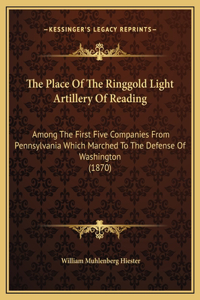 The Place Of The Ringgold Light Artillery Of Reading