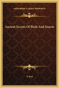 Ancient Secrets Of Birds And Insects
