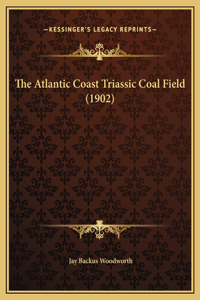 The Atlantic Coast Triassic Coal Field (1902)